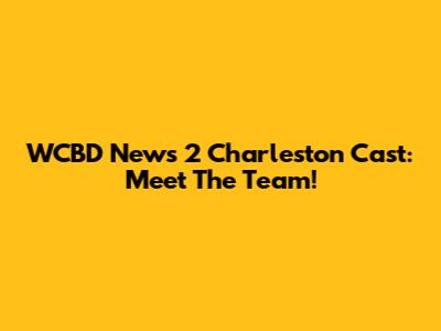 WCBD News 2 Charleston Cast: Meet The Team!