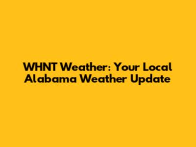 WHNT Weather: Your Local Alabama Weather Update