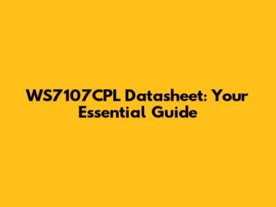 WS7107CPL Datasheet: Your Essential Guide