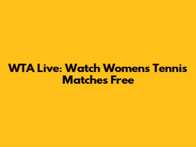 WTA Live: Watch Women's Tennis Matches Free