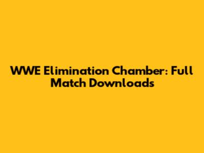WWE Elimination Chamber: Full Match Downloads