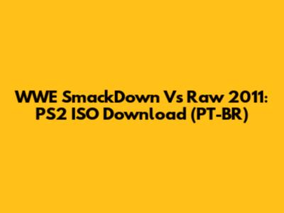 WWE SmackDown Vs Raw 2011: PS2 ISO Download (PT-BR)