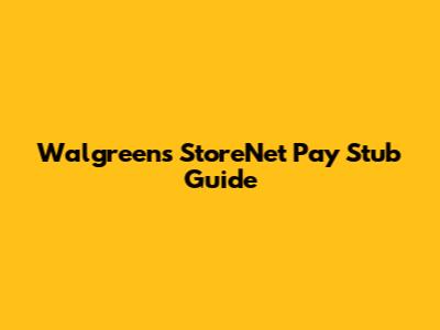 Walgreens StoreNet Pay Stub Guide