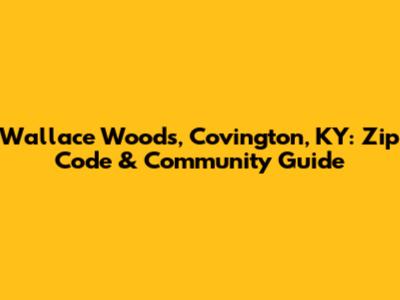 Wallace Woods, Covington, KY: Zip Code & Community Guide