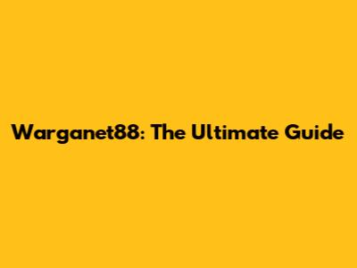 Warganet88: The Ultimate Guide