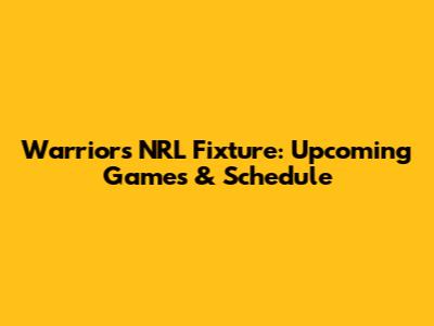 Warriors NRL Fixture: Upcoming Games & Schedule
