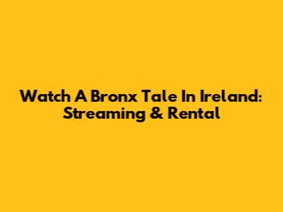 Watch A Bronx Tale In Ireland: Streaming & Rental