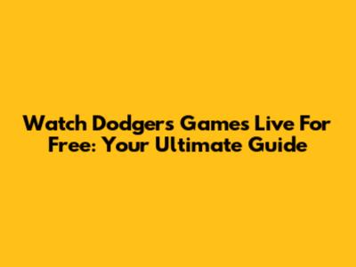 Watch Dodgers Games Live For Free: Your Ultimate Guide