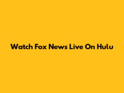 Watch Fox News Live On Hulu