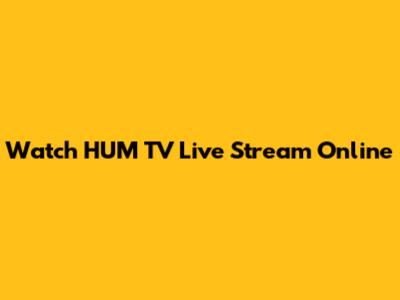 Watch HUM TV Live Stream Online