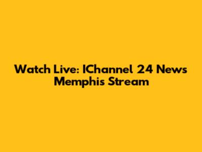 Watch Live: IChannel 24 News Memphis Stream