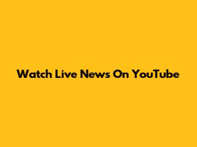 Watch Live News On YouTube