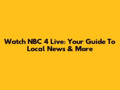 Watch NBC 4 Live: Your Guide To Local News & More