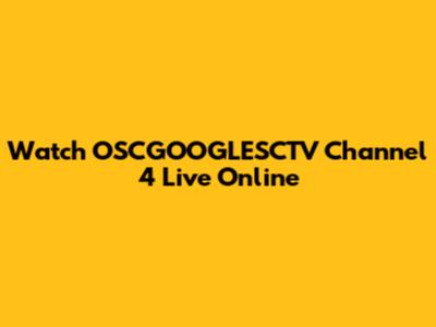 Watch OSCGOOGLESCTV Channel 4 Live Online