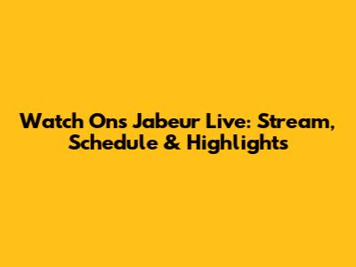 Watch Ons Jabeur Live: Stream, Schedule & Highlights