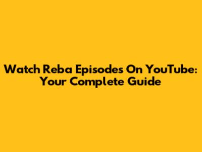 Watch Reba Episodes On YouTube: Your Complete Guide