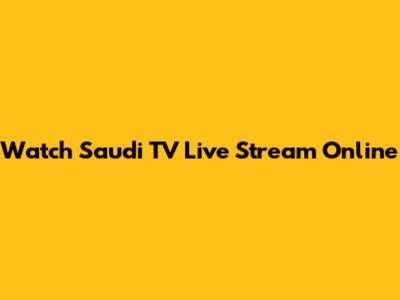 Watch Saudi TV Live Stream Online