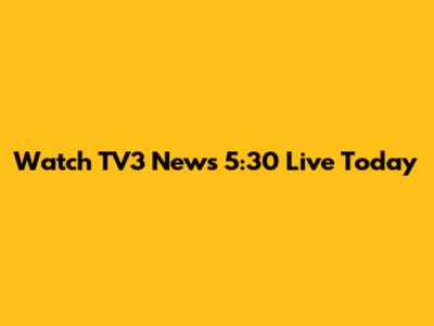 Watch TV3 News 5:30 Live Today