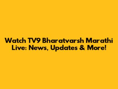 Watch TV9 Bharatvarsh Marathi Live: News, Updates & More!