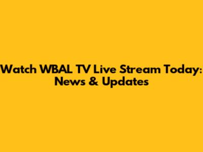 Watch WBAL TV Live Stream Today: News & Updates