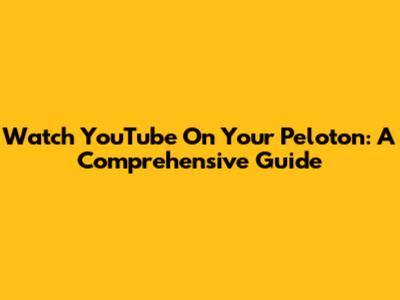 Watch YouTube On Your Peloton: A Comprehensive Guide