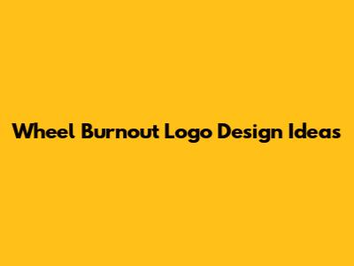Wheel Burnout Logo Design Ideas