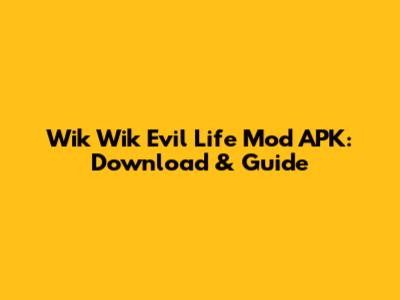 Wik Wik Evil Life Mod APK: Download & Guide