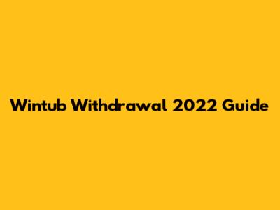 Wintub Withdrawal 2022 Guide
