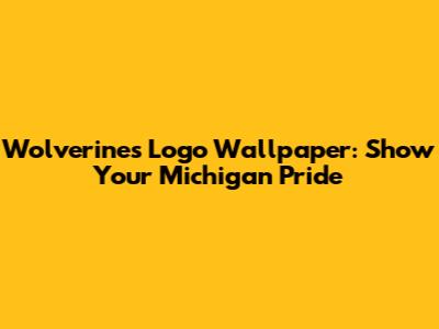 Wolverines Logo Wallpaper: Show Your Michigan Pride