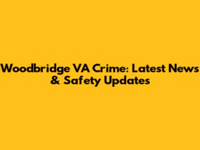 Woodbridge VA Crime: Latest News & Safety Updates