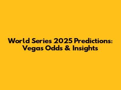 World Series 2025 Predictions: Vegas Odds & Insights