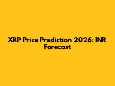 XRP Price Prediction 2026: INR Forecast