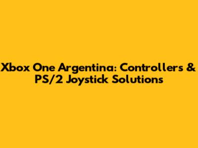 Xbox One Argentina: Controllers & PS/2 Joystick Solutions