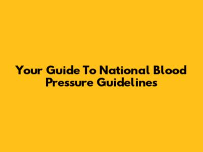 Your Guide To National Blood Pressure Guidelines
