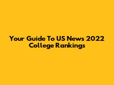 Your Guide To US News 2022 College Rankings