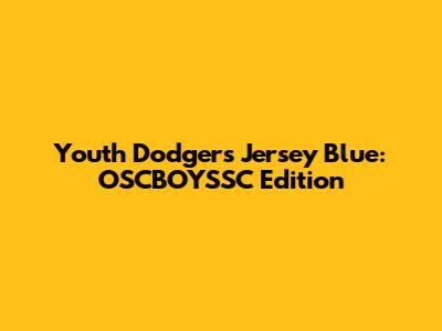 Youth Dodgers Jersey Blue: OSCBOYSSC Edition