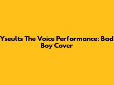 Yseult's The Voice Performance: Bad Boy Cover