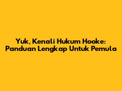 Yuk, Kenali Hukum Hooke: Panduan Lengkap Untuk Pemula