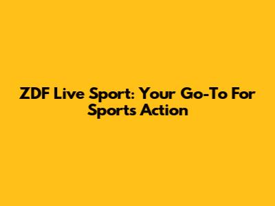 ZDF Live Sport: Your Go-To For Sports Action