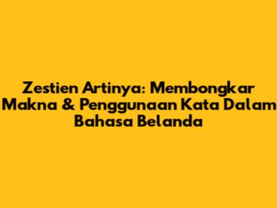 Zestien Artinya: Membongkar Makna & Penggunaan Kata Dalam Bahasa Belanda