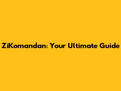 ZiKomandan: Your Ultimate Guide