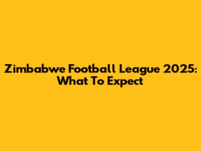 Zimbabwe Football League 2025: What To Expect