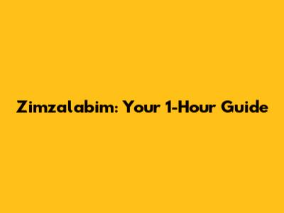 Zimzalabim: Your 1-Hour Guide