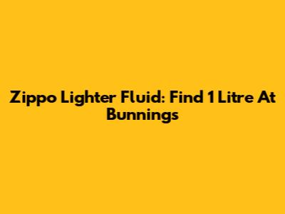 Zippo Lighter Fluid: Find 1 Litre At Bunnings
