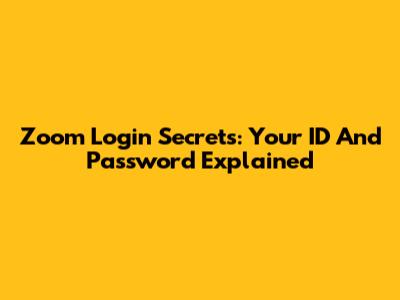 Zoom Login Secrets: Your ID And Password Explained