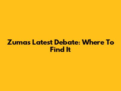 Zuma's Latest Debate: Where To Find It