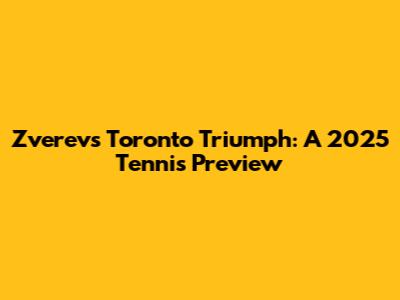 Zverev's Toronto Triumph: A 2025 Tennis Preview